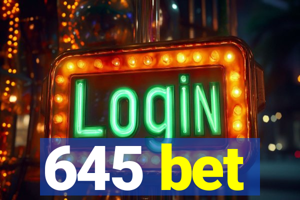 645 bet